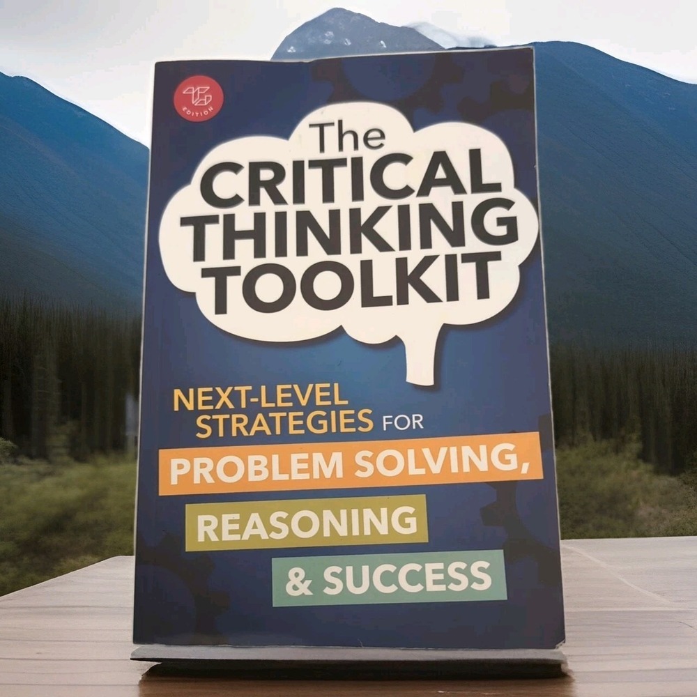 The Critical Thinking Toolkit Next Level Strategies For problem Solving Reasonin